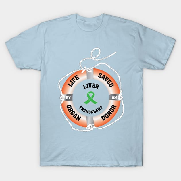 Life Saved by an Organ Donor Ring Buoy Liver Light T T-Shirt by Wildey Design
